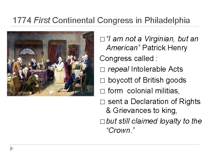 1774 First Continental Congress in Philadelphia � “I am not a Virginian, but an