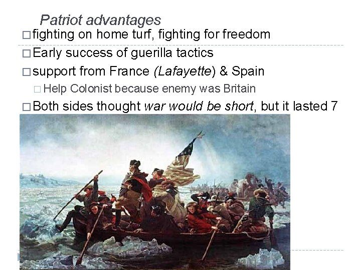 Patriot advantages � fighting on home turf, fighting for freedom � Early success of