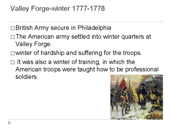 Valley Forge-winter 1777 -1778 � British Army secure in Philadelphia � The American army
