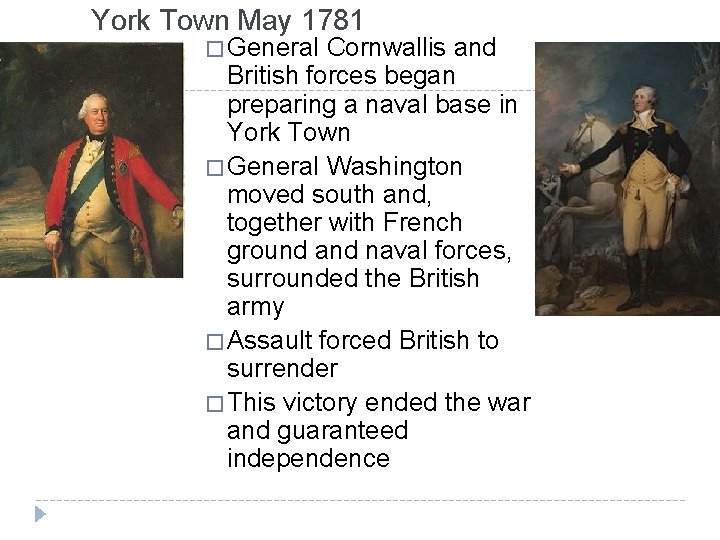 York Town May 1781 � General Cornwallis and British forces began preparing a naval