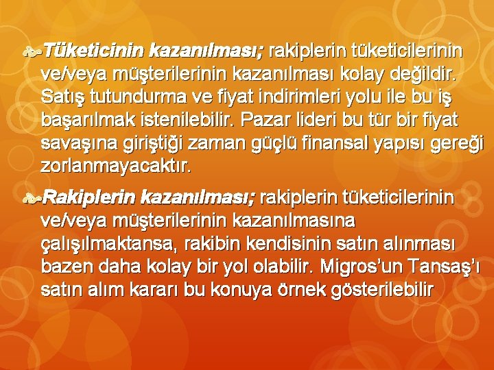  Tüketicinin kazanılması; rakiplerin tüketicilerinin ve/veya müşterilerinin kazanılması kolay değildir. Satış tutundurma ve fiyat