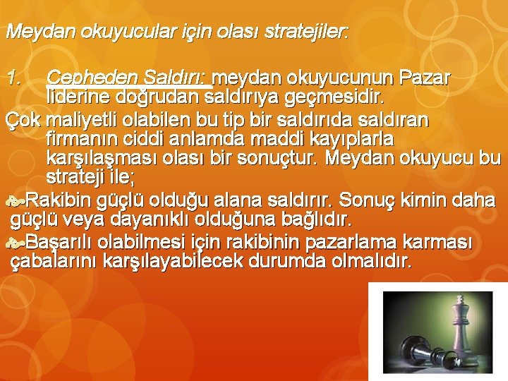 Meydan okuyucular için olası stratejiler: 1. Cepheden Saldırı: meydan okuyucunun Pazar liderine doğrudan saldırıya