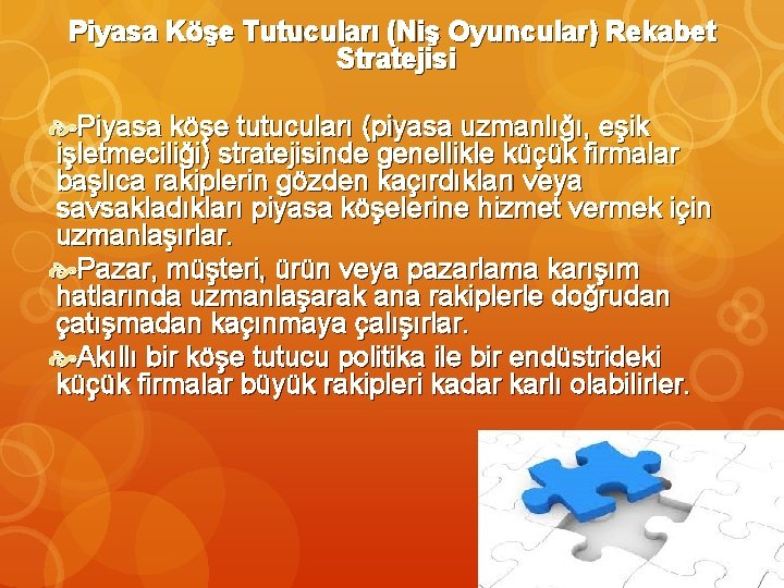 Piyasa Köşe Tutucuları (Niş Oyuncular) Rekabet Stratejisi Piyasa köşe tutucuları (piyasa uzmanlığı, eşik işletmeciliği)