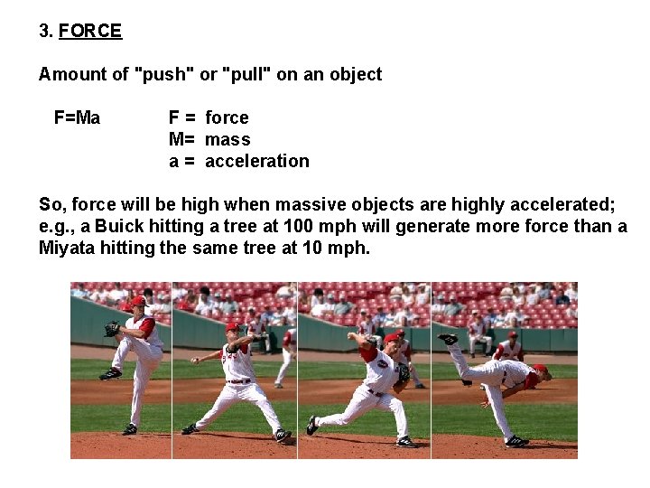 3. FORCE Amount of "push" or "pull" on an object F=Ma F = force