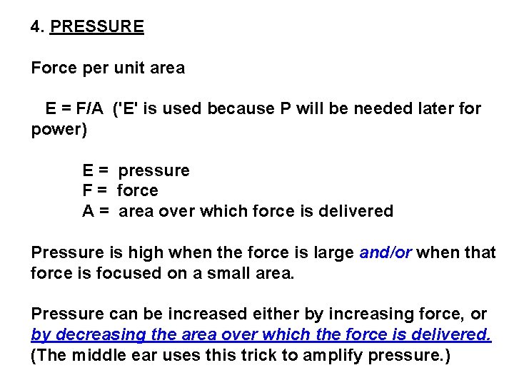 4. PRESSURE Force per unit area E = F/A ('E' is used because P