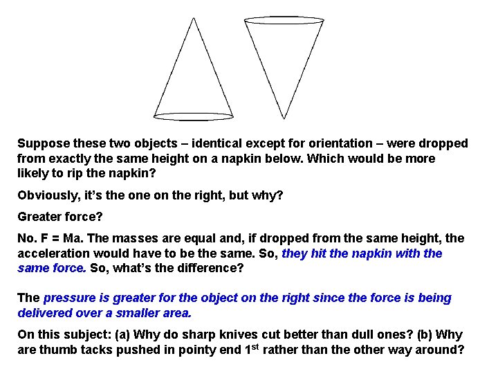 Suppose these two objects – identical except for orientation – were dropped from exactly