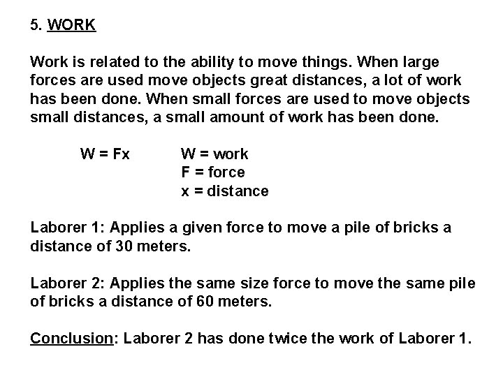 5. WORK Work is related to the ability to move things. When large forces
