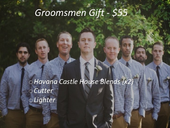 Groomsmen Gift - $55 o Havana Castle House Blends (x 2) o Cutter o