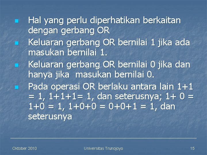 n n Hal yang perlu diperhatikan berkaitan dengan gerbang OR Keluaran gerbang OR bernilai