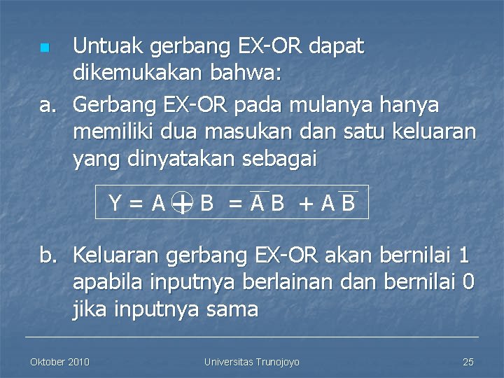 Untuak gerbang EX-OR dapat dikemukakan bahwa: a. Gerbang EX-OR pada mulanya hanya memiliki dua