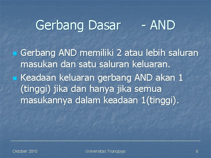 Gerbang Dasar n n - AND Gerbang AND memiliki 2 atau lebih saluran masukan