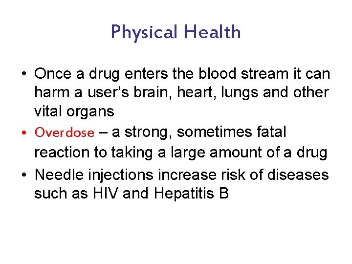 Physical Health • Once a drug enters the blood stream it can harm a