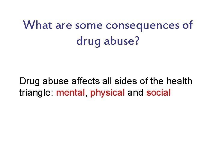 What are some consequences of drug abuse? Drug abuse affects all sides of the