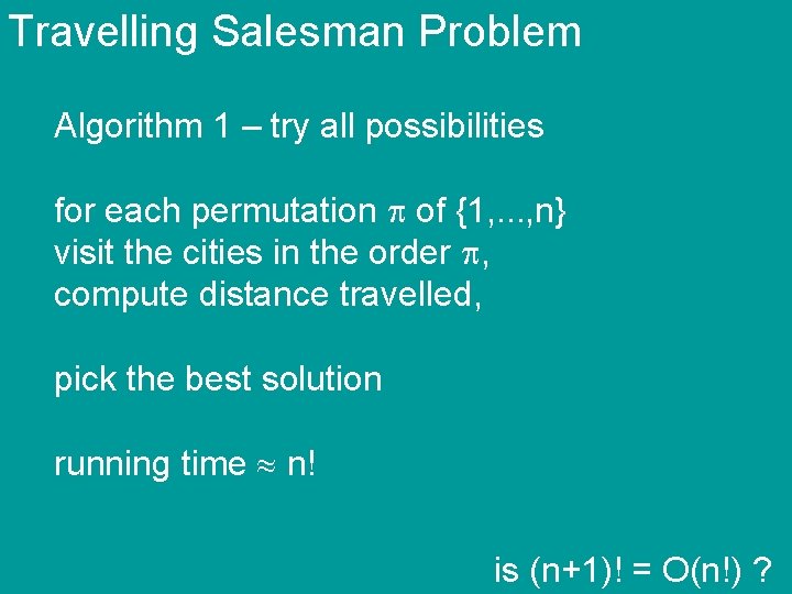 Travelling Salesman Problem Algorithm 1 – try all possibilities for each permutation of {1,