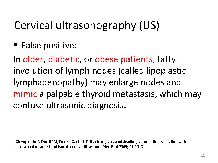 Cervical ultrasonography (US) § False positive: In older, diabetic, or obese patients, fatty involution