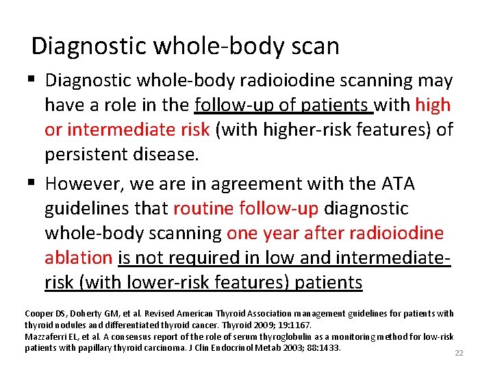 Diagnostic whole-body scan § Diagnostic whole-body radioiodine scanning may have a role in the