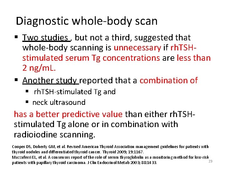 Diagnostic whole-body scan § Two studies , but not a third, suggested that whole-body