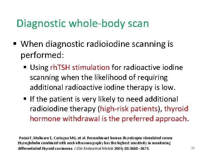 Diagnostic whole-body scan § When diagnostic radioiodine scanning is performed: § Using rh. TSH