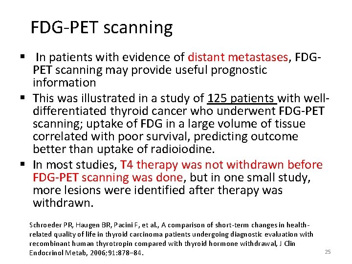 FDG-PET scanning § In patients with evidence of distant metastases, FDGPET scanning may provide