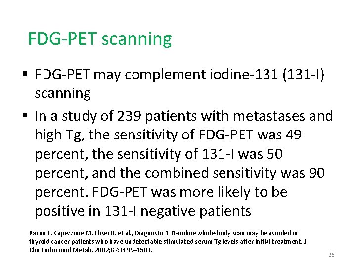 FDG-PET scanning § FDG-PET may complement iodine-131 (131 -I) scanning § In a study