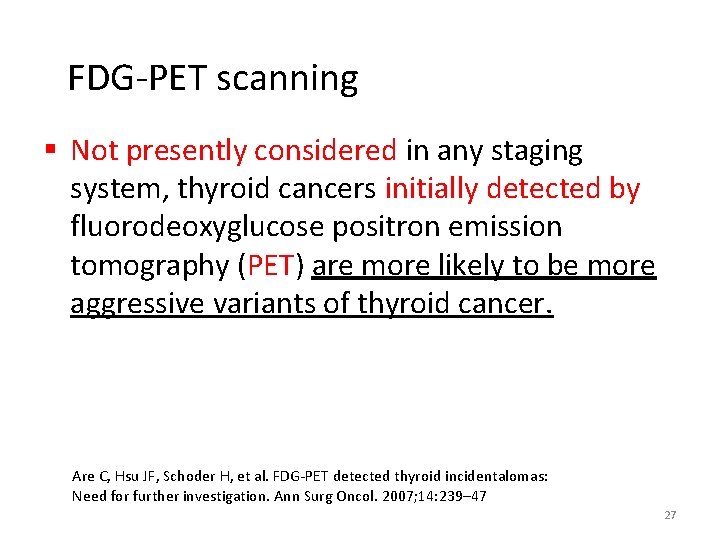 FDG-PET scanning § Not presently considered in any staging system, thyroid cancers initially detected