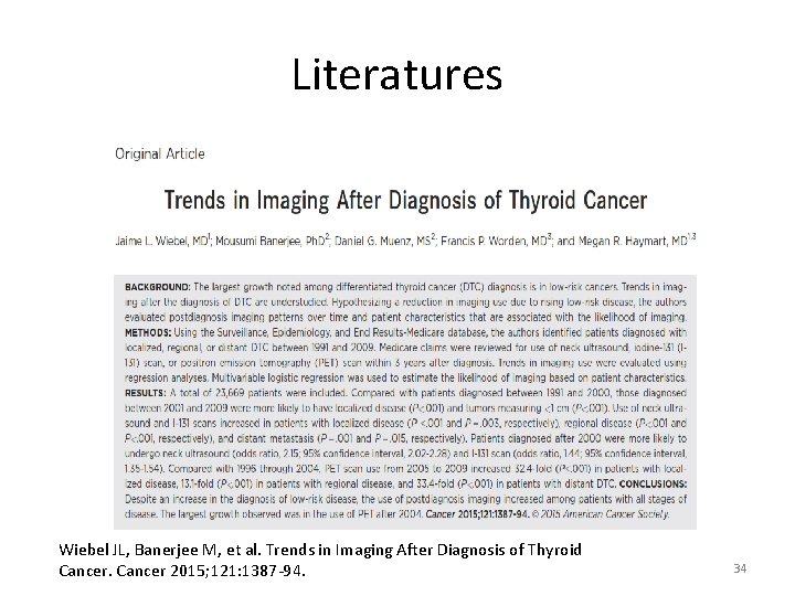Literatures Wiebel JL, Banerjee M, et al. Trends in Imaging After Diagnosis of Thyroid