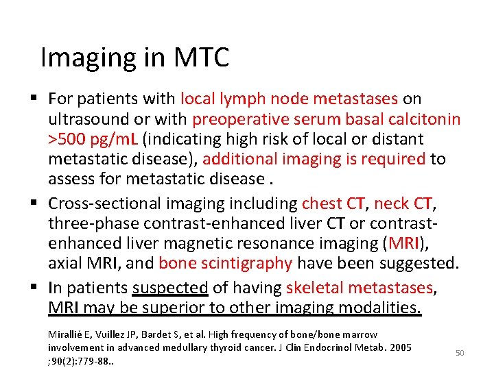 Imaging in MTC § For patients with local lymph node metastases on ultrasound or