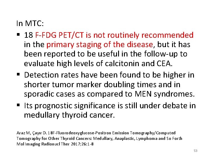 In MTC: § 18 F-FDG PET/CT is not routinely recommended in the primary staging