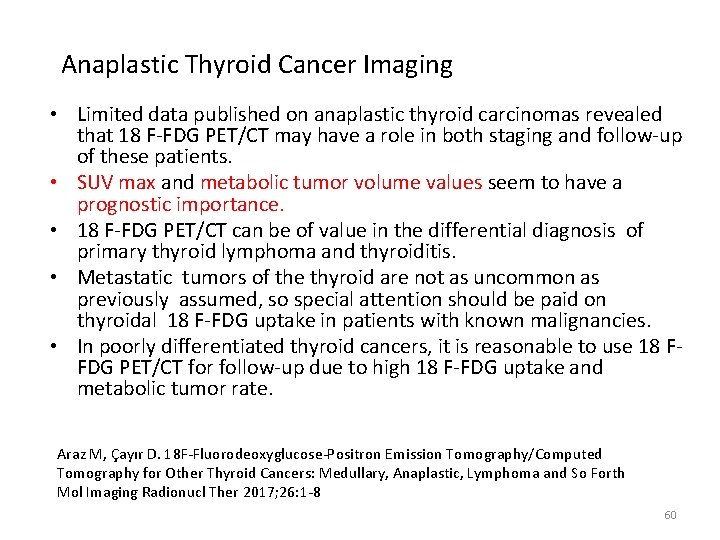 Anaplastic Thyroid Cancer Imaging • Limited data published on anaplastic thyroid carcinomas revealed that