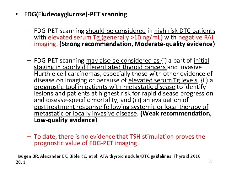  • FDG(Fludeoxyglucose)-PET scanning – FDG-PET scanning should be considered in high risk DTC