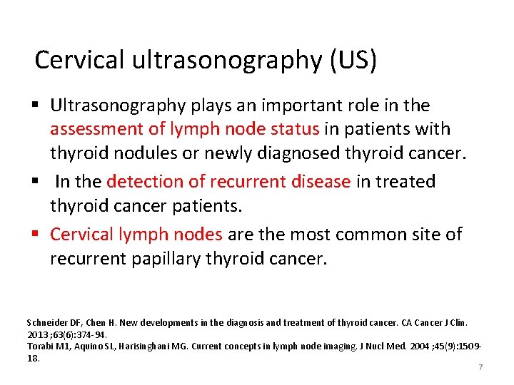 Cervical ultrasonography (US) § Ultrasonography plays an important role in the assessment of lymph