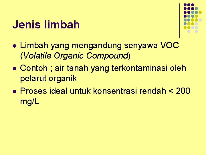 Jenis limbah l l l Limbah yang mengandung senyawa VOC (Volatile Organic Compound) Contoh