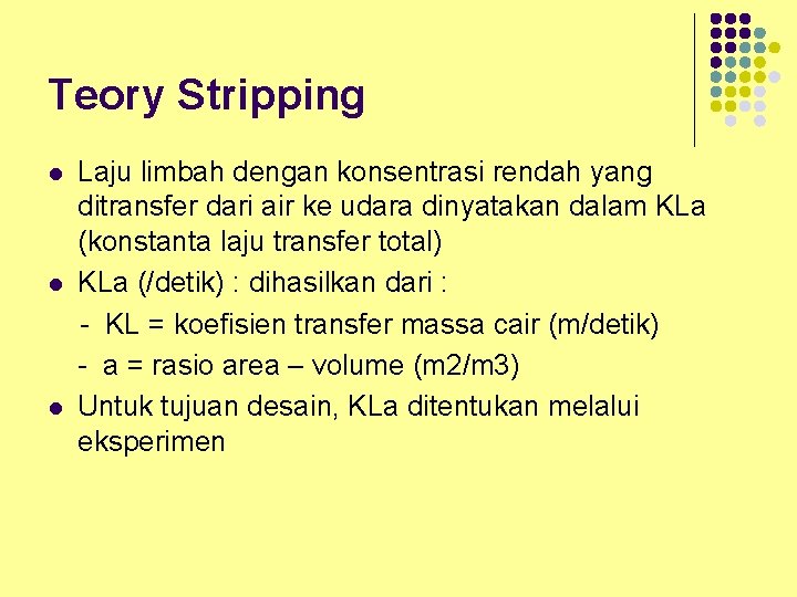 Teory Stripping l l l Laju limbah dengan konsentrasi rendah yang ditransfer dari air