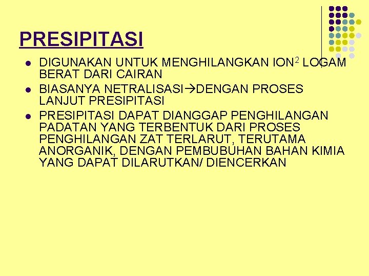 PRESIPITASI l l l DIGUNAKAN UNTUK MENGHILANGKAN ION 2 LOGAM BERAT DARI CAIRAN BIASANYA