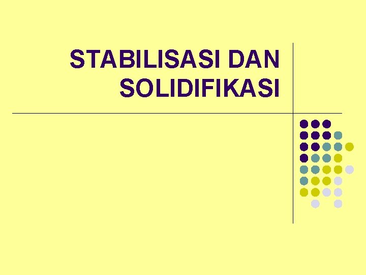 STABILISASI DAN SOLIDIFIKASI 