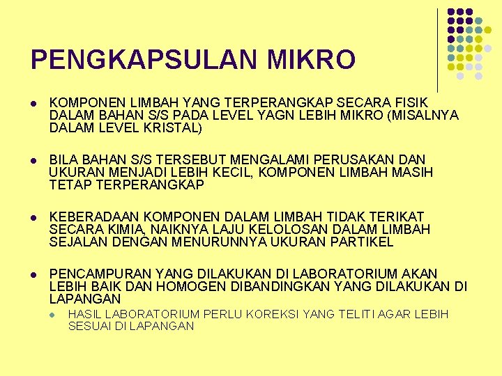 PENGKAPSULAN MIKRO l KOMPONEN LIMBAH YANG TERPERANGKAP SECARA FISIK DALAM BAHAN S/S PADA LEVEL