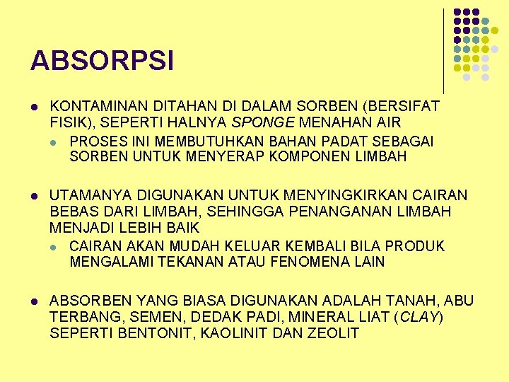 ABSORPSI l KONTAMINAN DITAHAN DI DALAM SORBEN (BERSIFAT FISIK), SEPERTI HALNYA SPONGE MENAHAN AIR