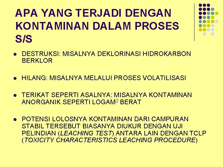 APA YANG TERJADI DENGAN KONTAMINAN DALAM PROSES S/S l DESTRUKSI: MISALNYA DEKLORINASI HIDROKARBON BERKLOR