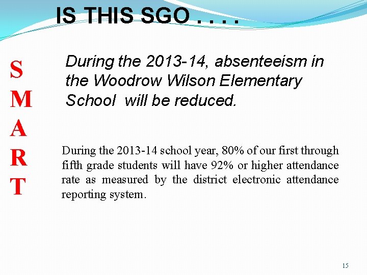 IS THIS SGO. . S M A R T During the 2013 -14, absenteeism