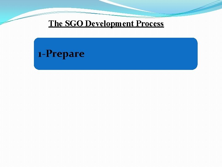 The SGO Development Process 1 -Prepare 