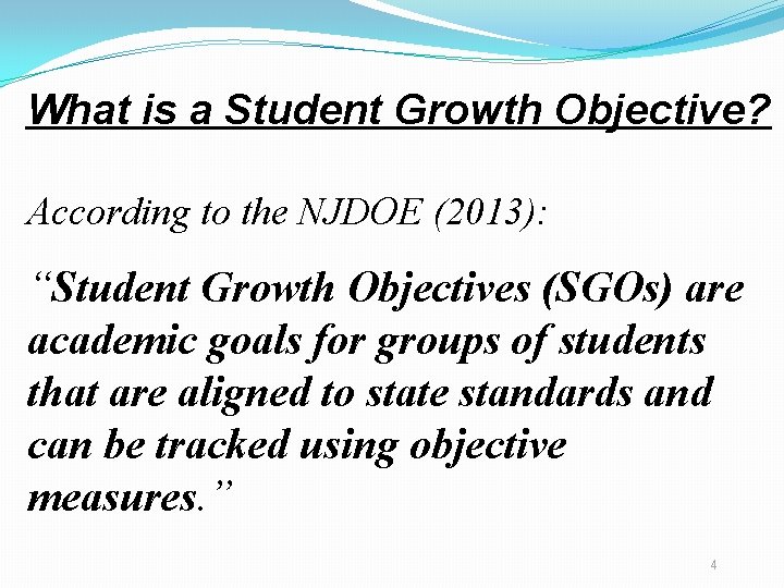What is a Student Growth Objective? According to the NJDOE (2013): “Student Growth Objectives