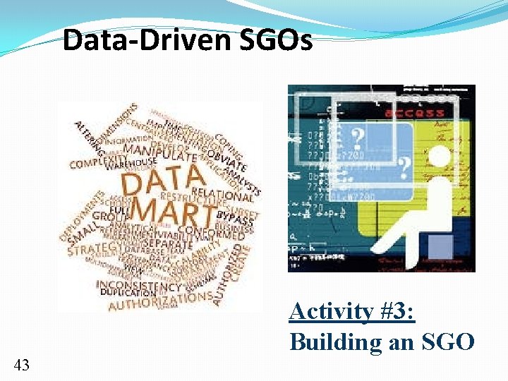 Data-Driven SGOs Activity #3: Building an SGO 43 