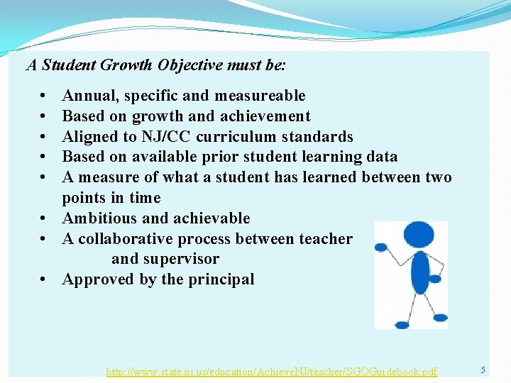 A Student Growth Objective must be: • • • Annual, specific and measureable Based