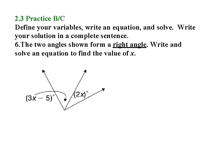 2. 3 Practice B/C Define your variables, write an equation, and solve. Write your