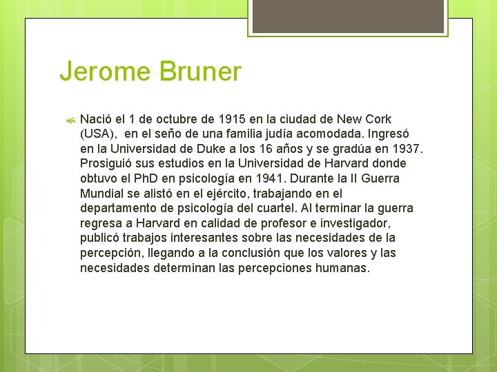 Jerome Bruner Nació el 1 de octubre de 1915 en la ciudad de New