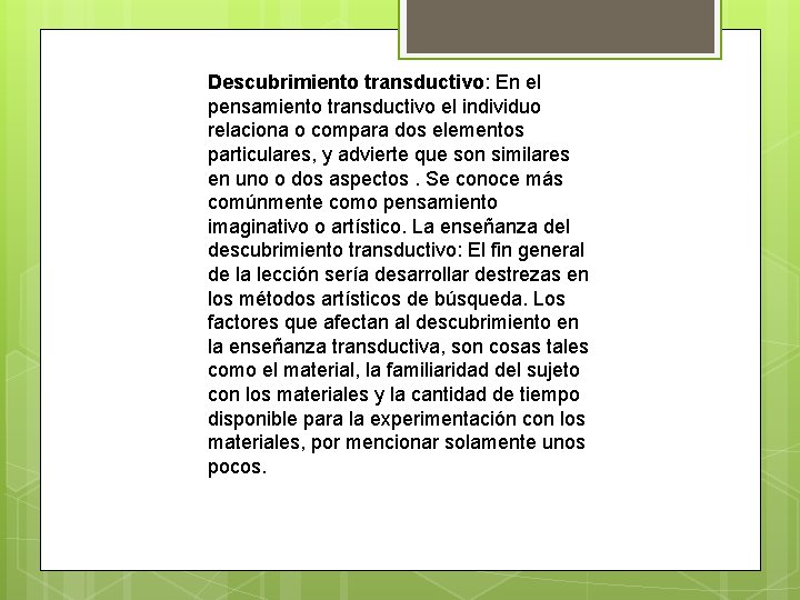 Descubrimiento transductivo: En el pensamiento transductivo el individuo relaciona o compara dos elementos particulares,