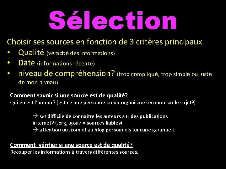Sélection Choisir ses sources en fonction de 3 critères principaux • Qualité (véracité des