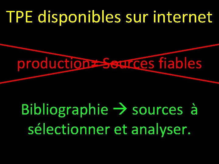 TPE disponibles sur internet production≠ Sources fiables Bibliographie sources à sélectionner et analyser. 