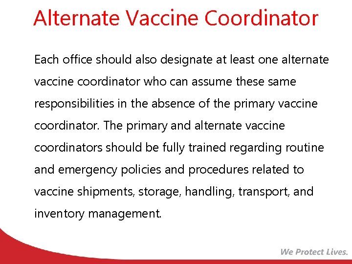 Alternate Vaccine Coordinator Each office should also designate at least one alternate vaccine coordinator