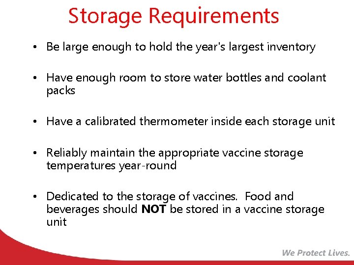 Storage Requirements • Be large enough to hold the year's largest inventory • Have